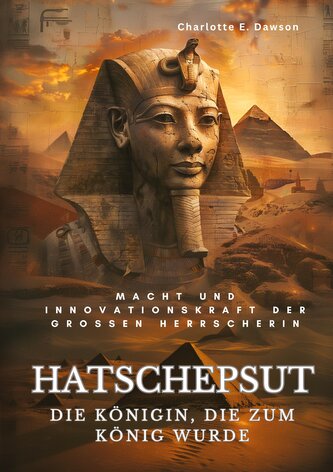 Hatschepsut:  Die Königin, die zum König wurde