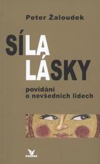 Síla lásky povídání o nevšedních lidech
