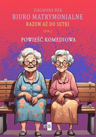 Biuro matrymonialne. Tom 2. Razem aż do setki Biuro matrymonialne. Tom 2. Razem aż do setki