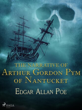 The Narrative of Arthur Gordon Pym of Nantucket The Narrative of Arthur Gordon Pym of Nantucket