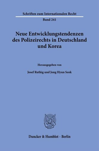 Neue Entwicklungstendenzen des Polizeirechts in Deutschland und Korea