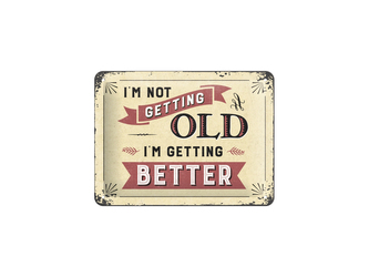 Nekupto Cedule 15x20 I'm not Getting Old. I'm Getting Better NA26194