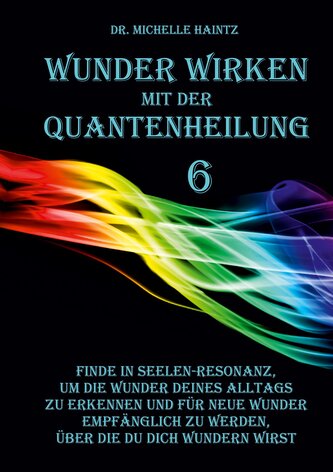 WUNDER WIRKEN mit der QUANTENHEILUNG