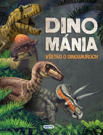 Dinománia - Všetko o dinosauroch Dinománia - Všetko o dinosauroch