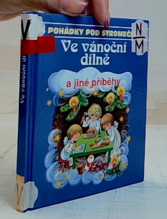 Pohádky pod stromeček: Ve vánoční dílně a jiné příběhy
