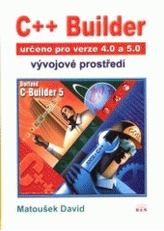 C++ Builder vývojové prostředí : určeno pro verze 4.0 a 5.0