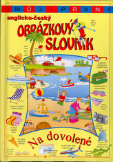 Můj první anglicko - český obrázkový slovník Na dovolené