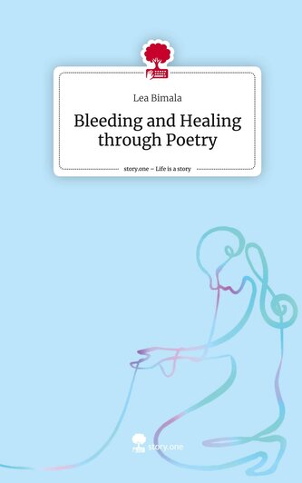 Bleeding and Healing through Poetry. Life is a Story - story.one
