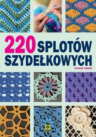 220 splotów szydełkowych wyd. 2024 220 splotów szydełkowych wyd. 2024