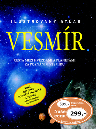 Ilustrovaný atlas vesmíru : cesta mezi hvězdami a planetami za poznáním vesmíru (, 2016)