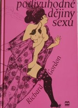 Podivuhodné dějiny sexu pohlaví, pohlaváři a tak vůbec