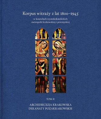 Korpus witraży T.2 Dekanaty pozakrakowskie Korpus witraży T.2 Dekanaty pozakrakowskie