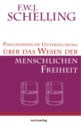 Philosophische Untersuchung über das Wesen der menschlichen Freiheit Philosophische Untersuchung über das Wesen der menschlichen Freiheit