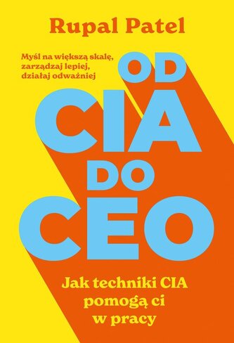 OD CIA DO CEO. Jak techniki CIA pomogą ci w pracy OD CIA DO CEO. Jak techniki CIA pomogą ci w pracy