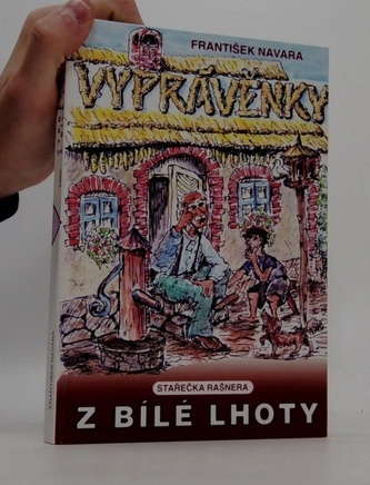 Vyprávěnky stařečka rašnera z bílé lhoty