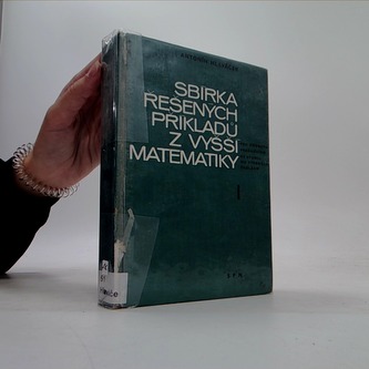 Sbírka řešených příkladů z vyšší matematiky I