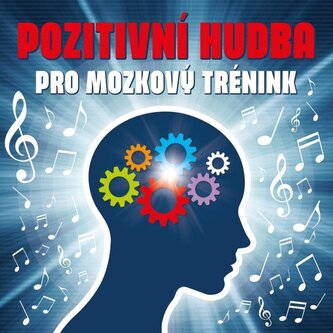 Pozitivní hudba pro mozkový trénink - CD Pozitivní hudba pro mozkový trénink - CD