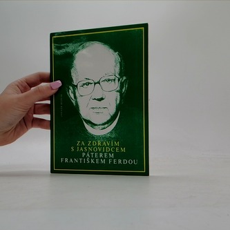 Za zdravím s jasnovidcem Páterem Františkem Ferdou