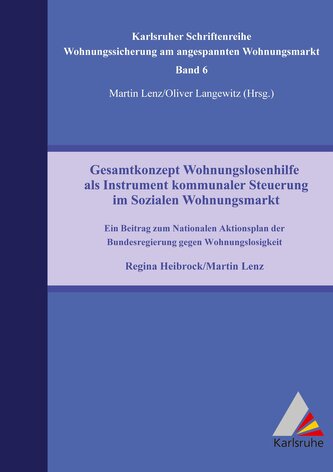 Gesamtkonzept Wohnungslosenhilfe als Instrument kommunaler Steuerung im Sozialen Wohnungsmarkt. Ein Beitrag zum Nationalen Aktio