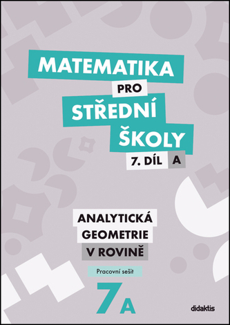 Matematika pro střední školy 7.díl A Pracovní sešit Matematika pro střední školy 7.díl A Pracovní sešit