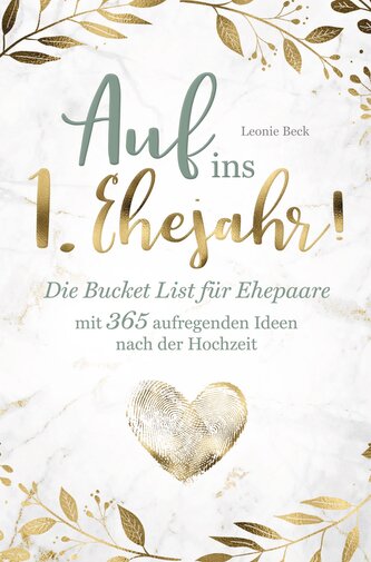 Auf ins 1. Ehejahr! Die Bucket List für Ehepaare mit 365 aufregenden Ideen nach der Hochzeit