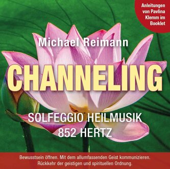 CHANNELING [Solfeggio Heilmusik 852 Hertz]: Mit Anleitungen von Pavlina Klemm im Booklet