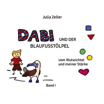 Dabi und der Blaufusstölpel - vom Wutwichtel und meiner Stärke - Band I