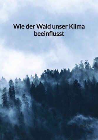 Wie der Wald unser Klima beeinflusst