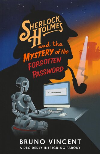 Sherlock Holmes and the Mystery of the Forgotten Password Sherlock Holmes and the Mystery of the Forgotten Password