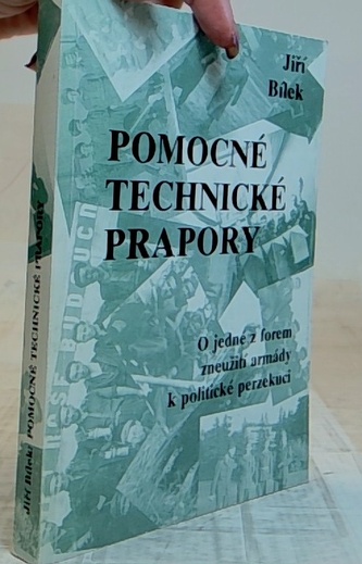 Pomocné technické prapory: o jedné z forem zneužití armády k politické perzekuci