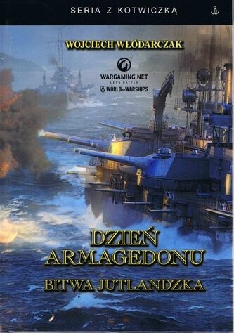 Dzień Armagedonu. Bitwa jutlandzka w.2 Dzień Armagedonu. Bitwa jutlandzka w.2
