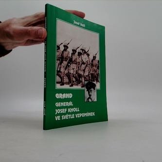 Generál Josef Kholl ve světle vzpomínek