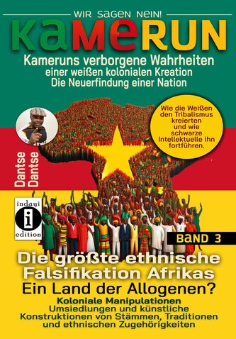 Kamerun, wir sagen Nein: verborgene Wahrheiten einer weißen kolonialen Kreation - die Neuerfindung einer Nation - verdeckte Wahr
