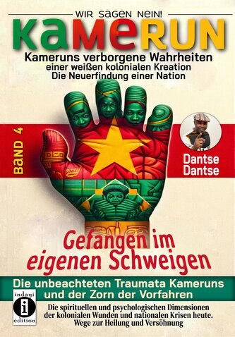 Kamerun, wir sagen Nein: verborgene Wahrheiten einer weißen kolonialen Kreation - die Neuerfindung einer Nation - gefangen im ei