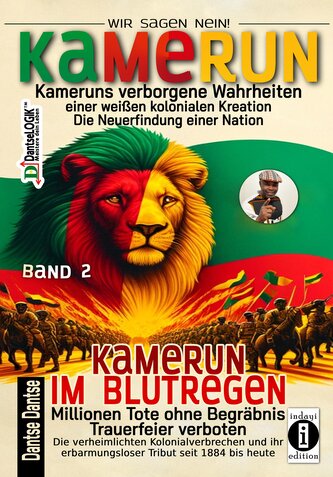 Kamerun, wir sagen Nein: verborgene Wahrheiten einer weißen kolonialen Kreation - die Neuerfindung einer Nation - Kamerun im Blu