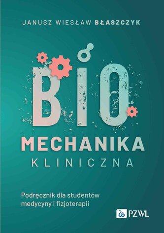 Biomechanika kliniczna Biomechanika kliniczna