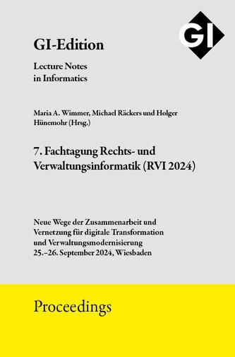 GI Edition Proceedings Band 351 "7. Fachtagung Rechts- und Verwaltungsinformatik (RVI 2024)"