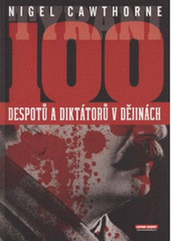 Tyrani 100 největších despotů a diktátorů v dějinách