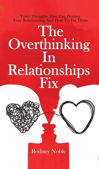 The Overthinking In Relationships Fix