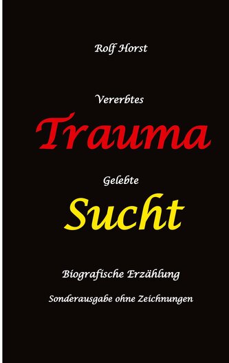 Vererbtes Trauma - Gelebte Sucht: Suizid, Sucht, uneheliche Kinder, Patchwork Familie, Fassade, Lügen, Versagensängste, Scheidun