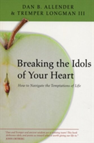 Breaking the Idols of Your Heart