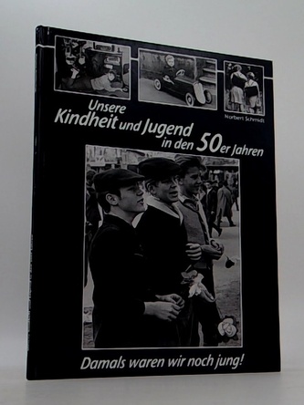 Unsere Kindheit und Jugend in den 50 er Jahren