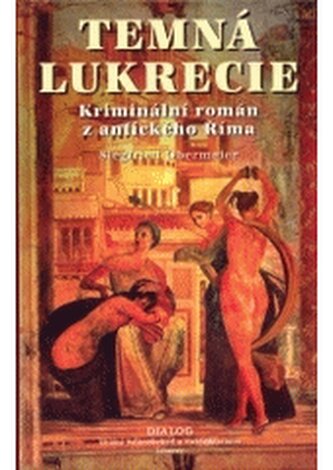 Temná Lukrécie kriminální román z antického Říma
