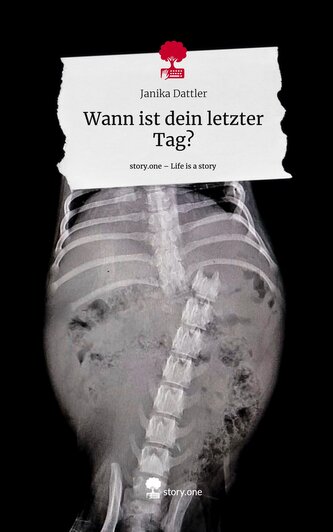 Wann ist dein letzter Tag?. Life is a Story - story.one
