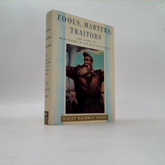 Fools, martyrs, traitors