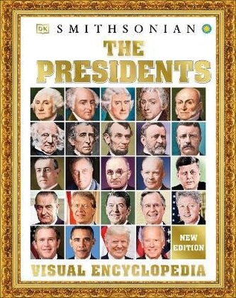 The Presidents Visual Encyclopedia The Presidents Visual Encyclopedia