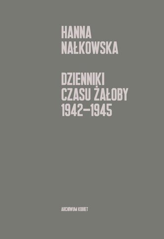 Dzienniki czasu żałoby 1942-1945 Dzienniki czasu żałoby 1942-1945
