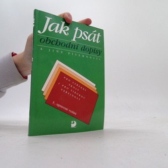 Jak psát obchodní dopisy a jiné písemnosti pro střední školy i p