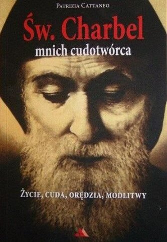 Święty Charbel. Mnich cudotwórca Święty Charbel. Mnich cudotwórca