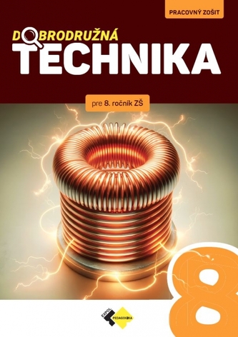 Dobrodružná technika pre 8. ročník  základnej školy